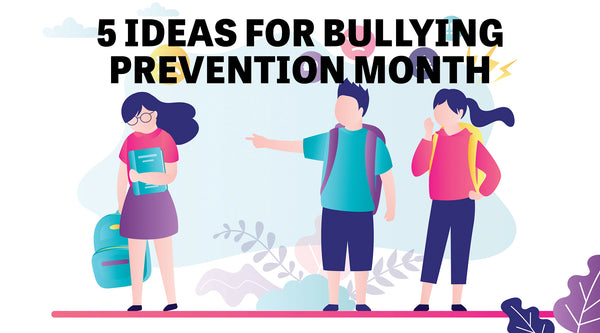 5 Ideas for Bully Prevention Month at Your School