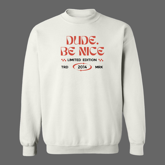 Limited Edition dude. be nice Retro Crew