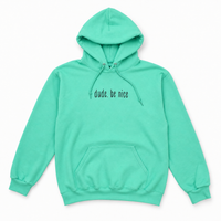 The dude. be nice Hoodie (Unisex)
