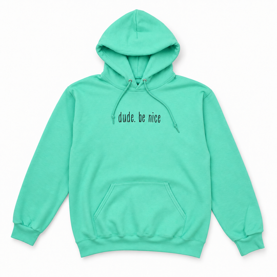 The dude. be nice Hoodie (Unisex)