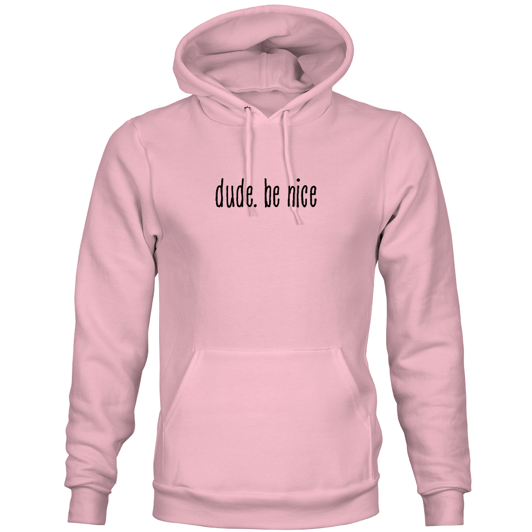 The dude. be nice Hoodie (Unisex)