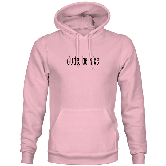 The dude. be nice Hoodie (Unisex)
