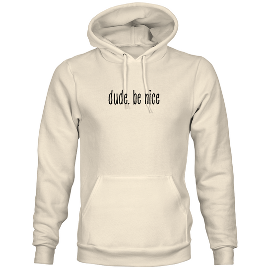 The dude. be nice Hoodie (Unisex)