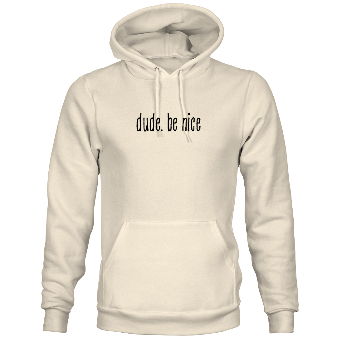 The dude. be nice Hoodie (Unisex)