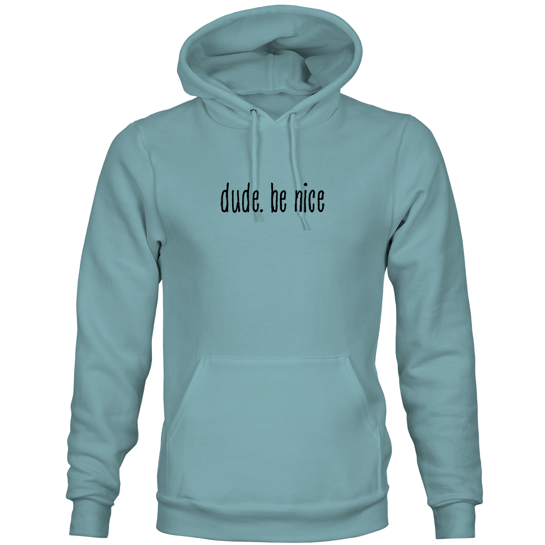 The dude. be nice Hoodie (Unisex)