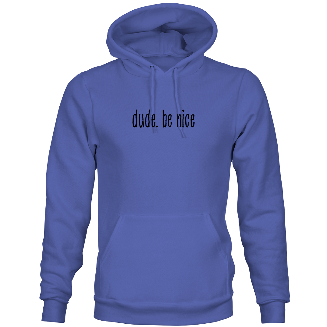 The dude. be nice Hoodie (Unisex)