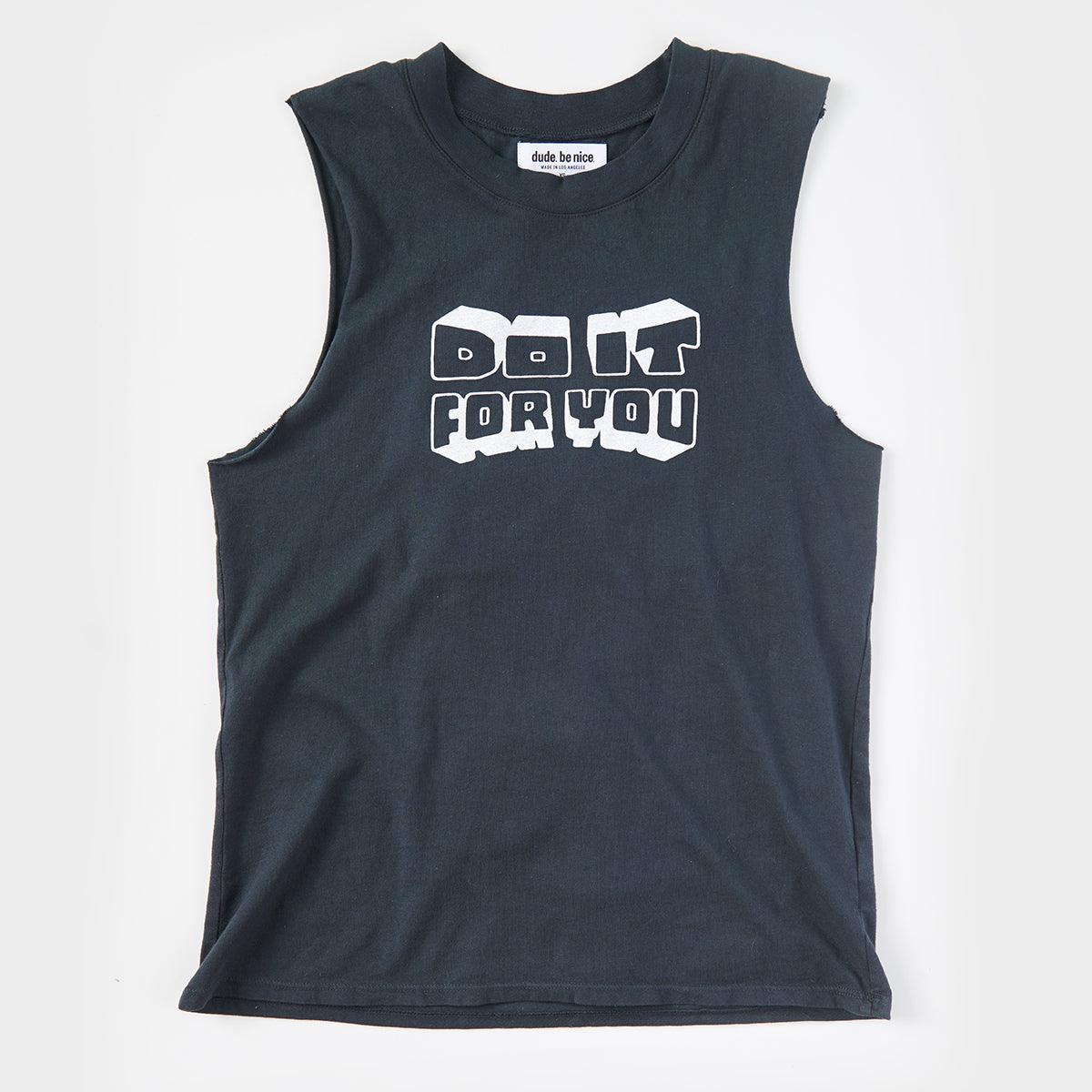 Do It For You Muscle Tee - Dude. Be Nice